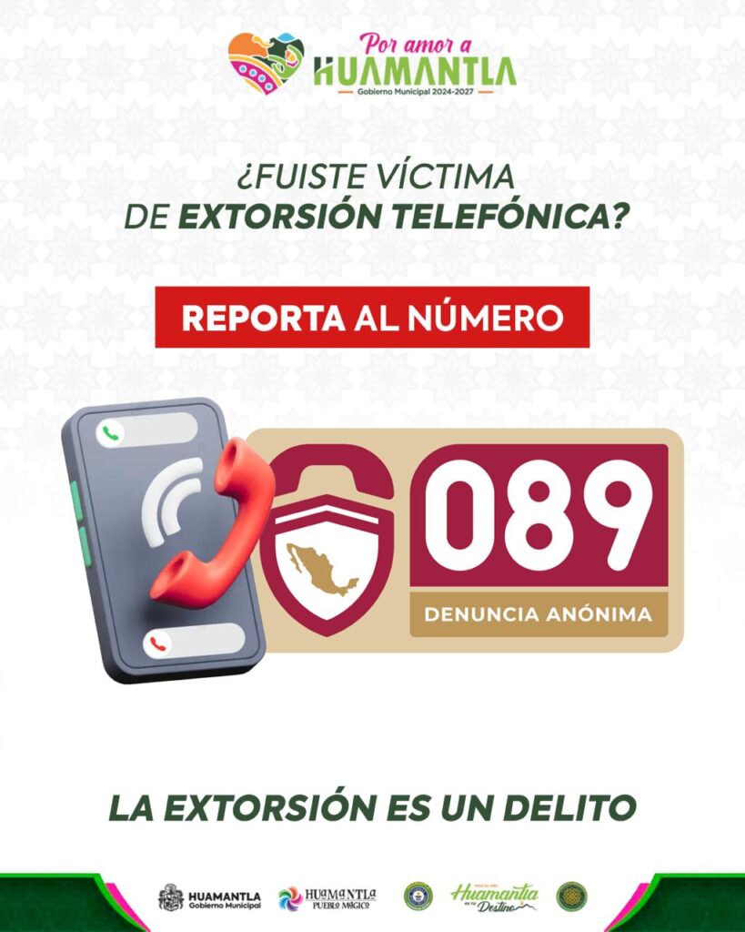 AUTORIDADES DE HUAMANTLA ALERTAN SOBRE NÚMERO TELEFÓNICO USADO PARA COMETER INTENTOS DE EXTORSIÓN