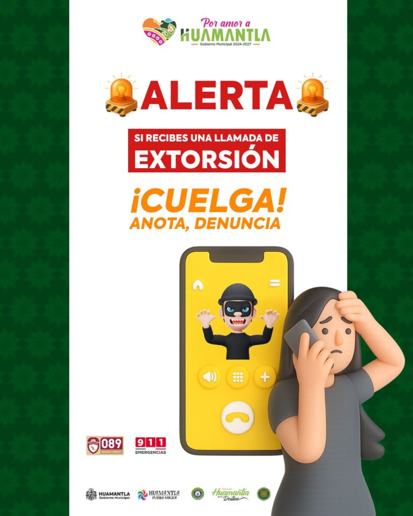 LLAMADO A LA CIUDADANÍA PARA EVITAR CAER EN EXTORSIONES TELEFÓNICAS EN HUAMANTLA