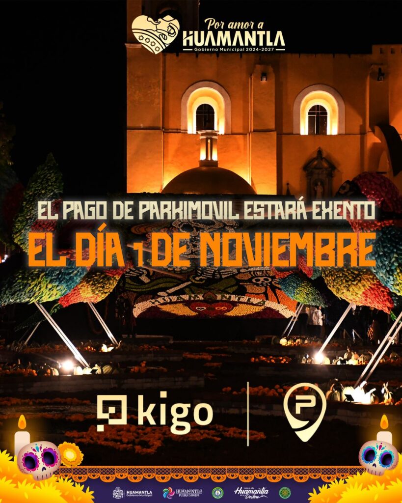 SUSPENSIÓN DE COBRO DE PARQUÍMETRO Y ACTIVIDADES CULTURALES EN EL MARCO DE VIDA HUAMANTLA