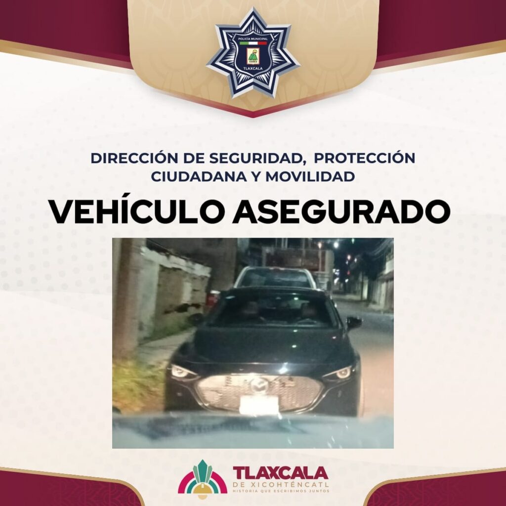 ASEGURA POLICÍA MUNICIPAL DE TLAXCALA UN VEHÍCULO CON ANTECEDENTES DE ROBO