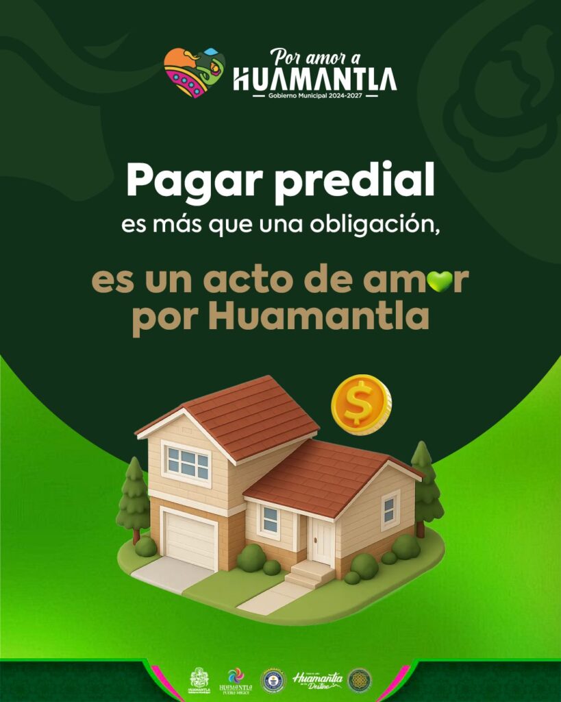 GOBIERNO MUNICIPAL DE HUAMANTLA INVITA A LA CIUDADANÍA A PAGAR SU IMPUESTO PREDIAL
