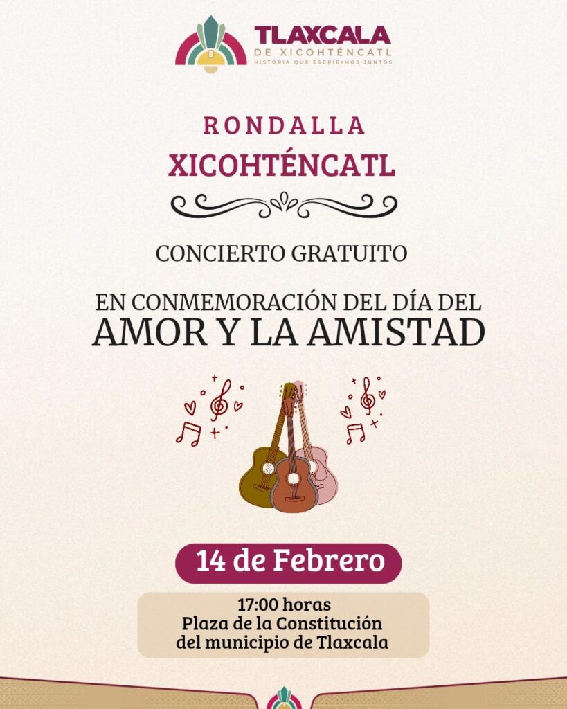 GOBIERNO DE ALFONSO SÁNCHEZ INVITA A CELEBRAR EL DÍA DEL AMOR Y LA AMISTAD CON CONCIERTO DE LA RONDALLA XICOHTÉNCATL