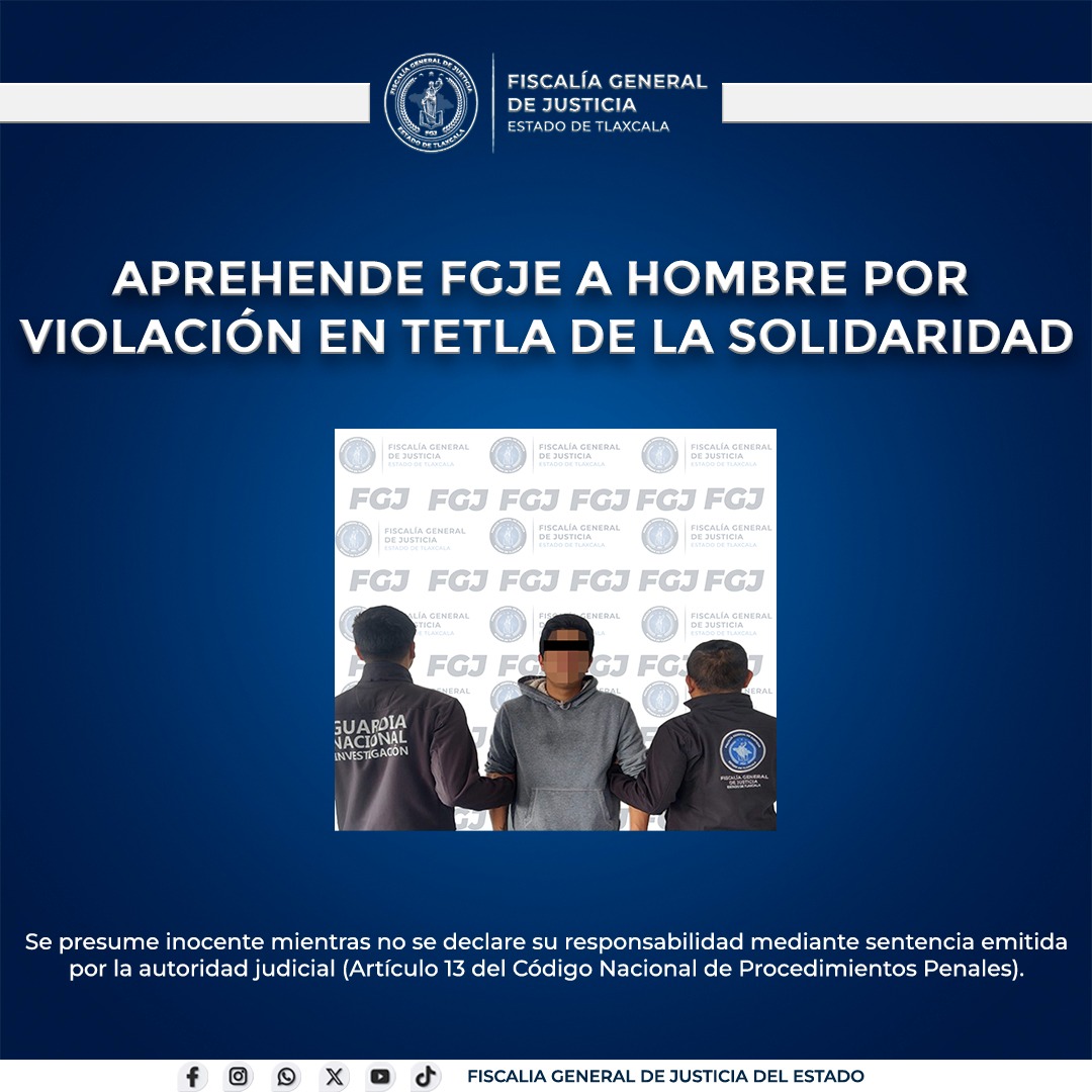 DETENIDO EN TETLA: FISCALÍA CAPTURA A PRESUNTO AGRESOR SEXUAL GRACIAS A LABORES DE INTELIGENCIA
