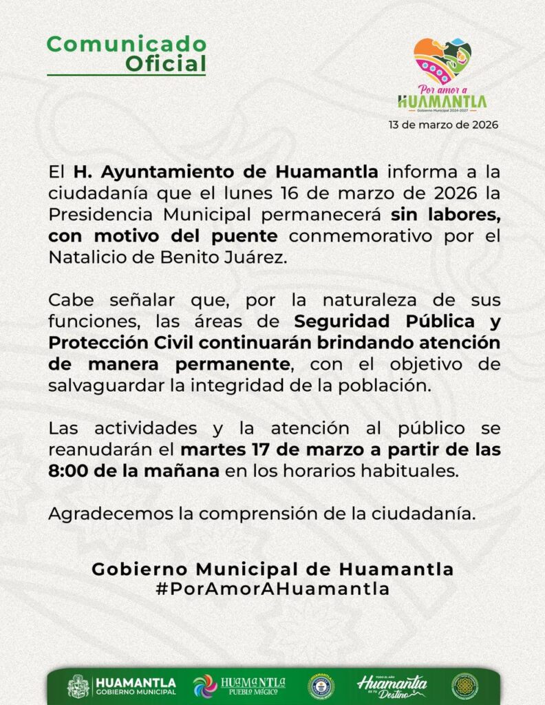 AYUNTAMIENTO DE HUAMANTLA SUSPENDERÁ LABORES EL 16 DE MARZO POR PUENTE DEL NATALICIO DE BENITO JUÁREZ – COMUNICADO
