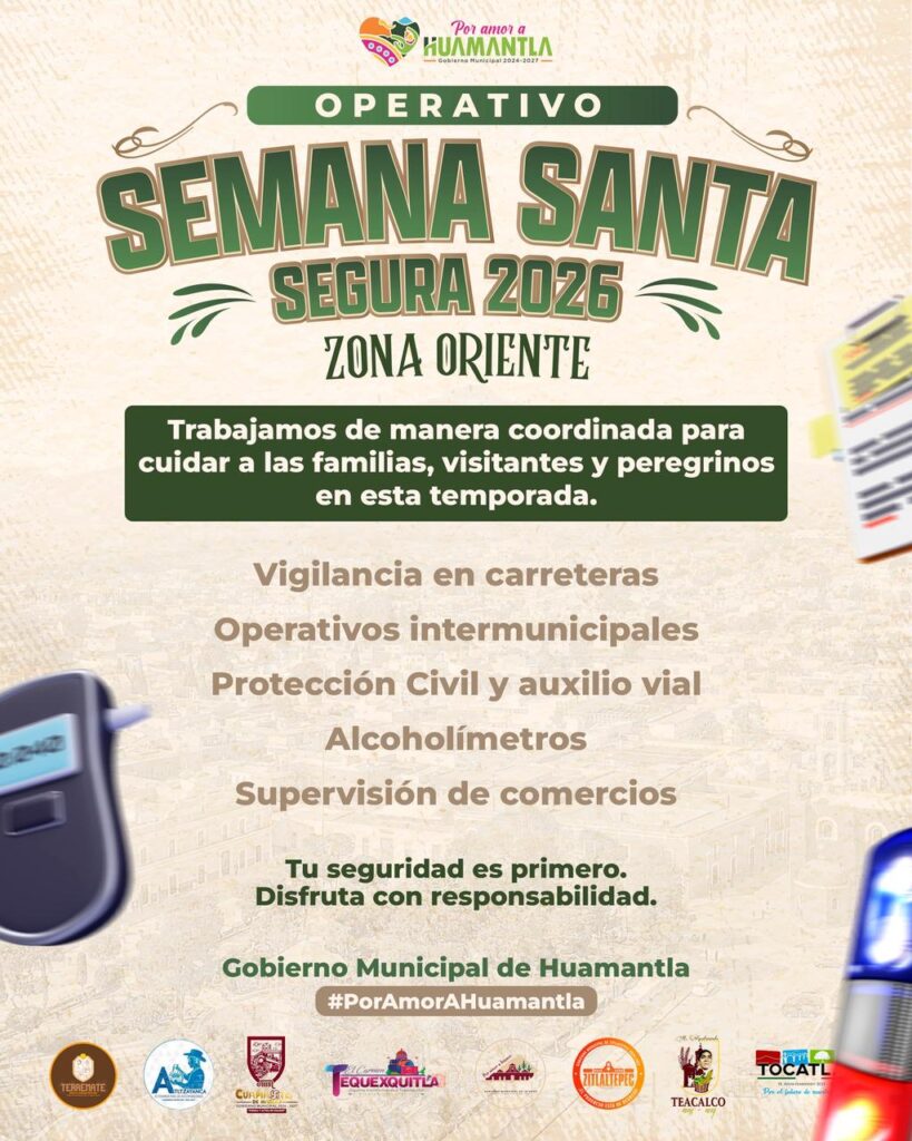 HUAMANTLA GARANTIZA UNA SEMANA SANTA SEGURA PARA FAMILIAS Y VISITANTES