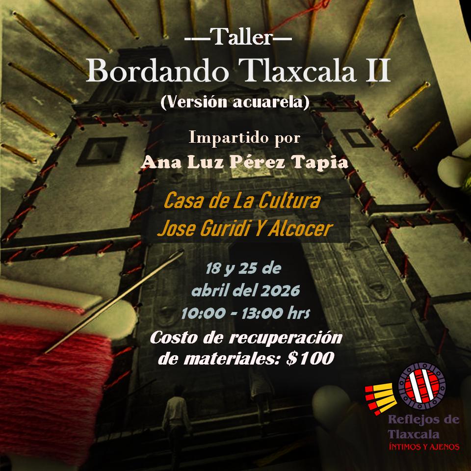 INVITA AYUNTAMIENTO DE TLAXCALA A TALLER SOBRE BORDADO QUE TENDRÁ SEDE EN CASA DE CULTURA “JOSÉ GURIDI Y ALCOCER”