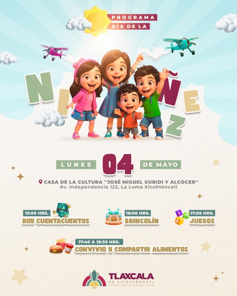 AYUNTAMIENTO DE TLAXCALA REPROGRAMA PARA EL LUNES 4 DE MAYO LA CELEBRACIÓN DEL DÍA DE LA NIÑEZ EN LA CASA DE LA CULTURA