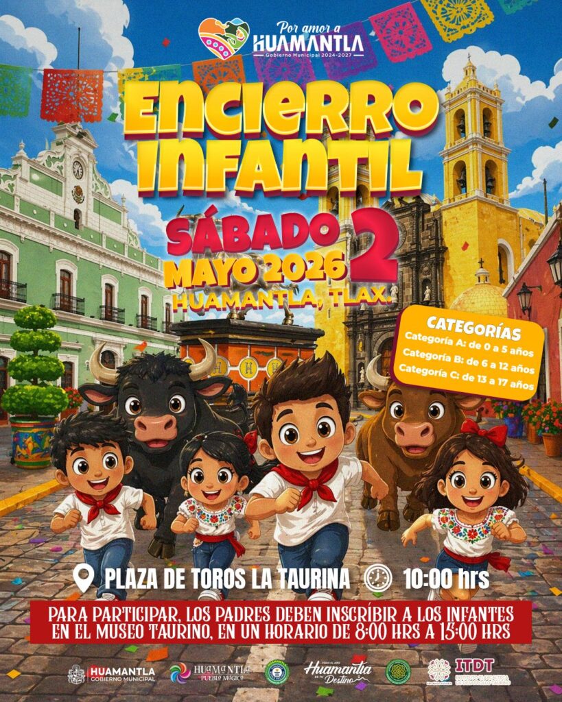 ¡LISTO EL ENCIERRO INFANTIL! EL GOBIERNO MUNICIPAL DE HUAMANTLA INVITA A PARTICIPAR EN ESTA GRAN EXPERIENCIA PARA NIÑAS Y NIÑOS