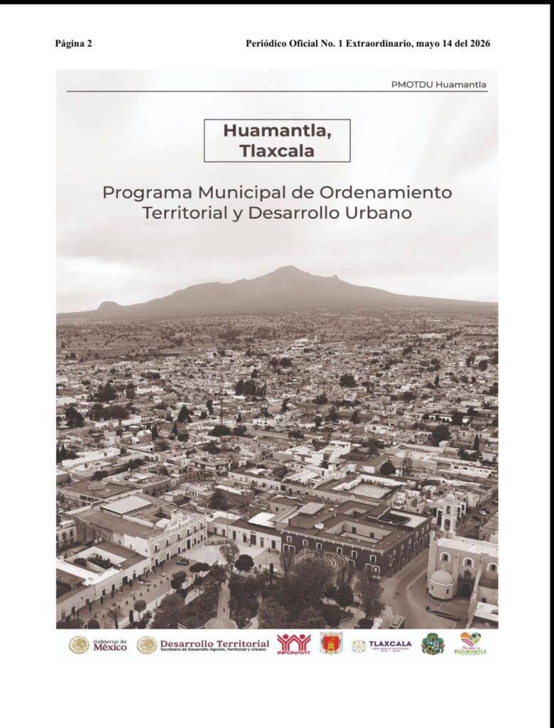 HUAMANTLA FORTALECE SU FUTURO CON LA PUBLICACIÓN DEL PROGRAMA MUNICIPAL DE ORDENAMIENTO TERRITORIAL Y DESARROLLO URBANO