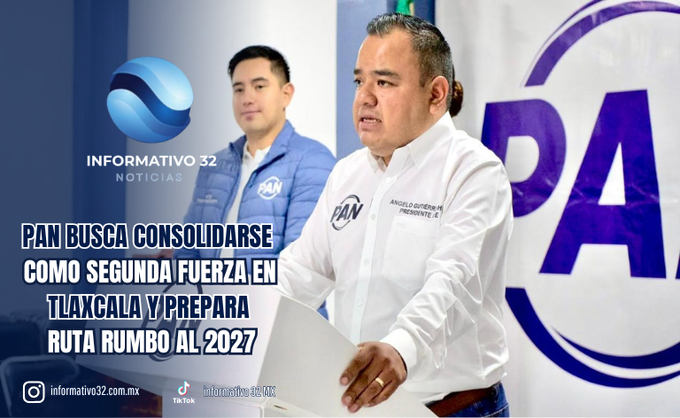 PAN BUSCA CONSOLIDARSE COMO SEGUNDA FUERZA EN TLAXCALA Y PREPARA RUTA RUMBO AL 2027