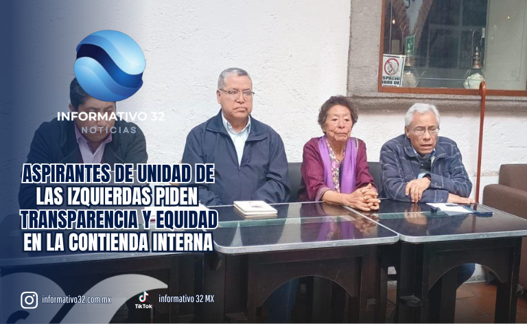 ASPIRANTES DE UNIDAD DE LAS IZQUIERDAS PIDEN TRANSPARENCIA Y EQUIDAD EN LA CONTIENDA INTERNA DE LA 4T