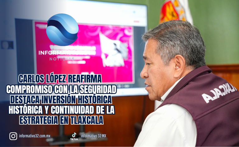 CARLOS LÓPEZ REAFIRMA COMPROMISO CON LA SEGURIDAD; DESTACA INVERSIÓN HISTÓRICA Y CONTINUIDAD DE LA ESTRATEGIA EN TLAXCALA
