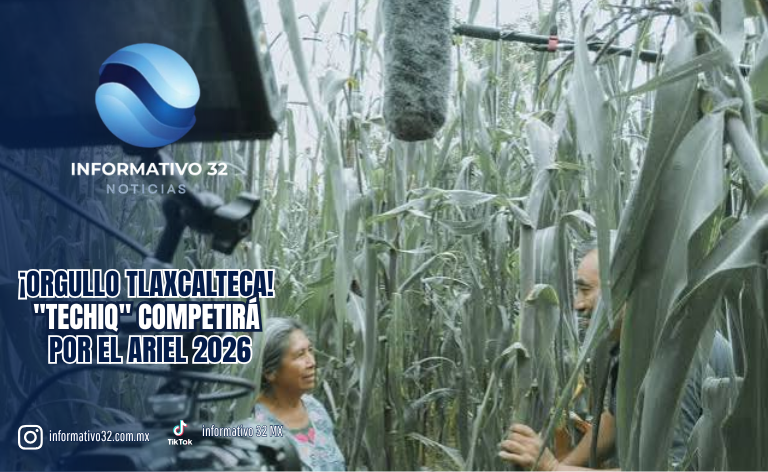 ¡ORGULLO TLAXCALTECA! “TECHIQ” COMPETIRÁ POR EL ARIEL 2026, EL MÁXIMO PREMIO DEL CINE MEXICANO