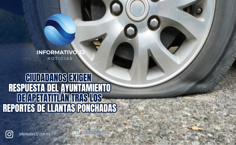 PERSISTEN LOS REPORTES DE LLANTAS PONCHADAS; CIUDADANOS EXIGEN RESPUESTA DEL AYUNTAMIENTO DE APETATITLÁN