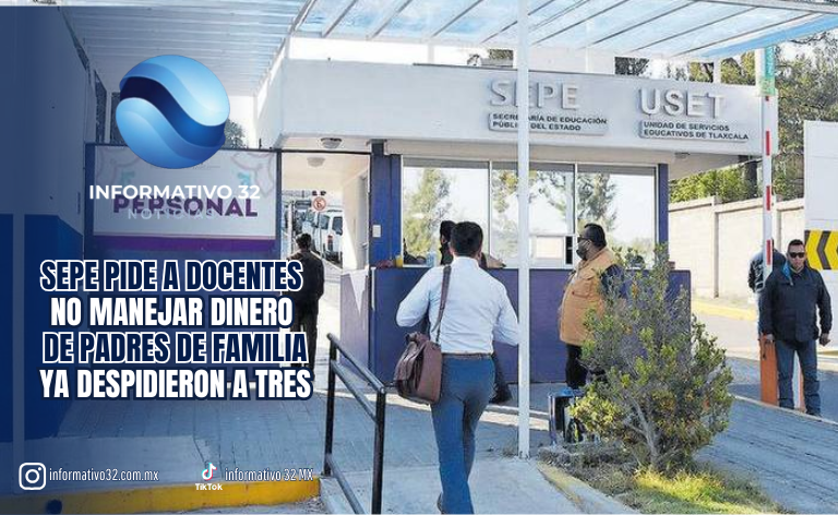 “NI PARA EL CONVIVIO”: SEPE PIDE A DOCENTES NO MANEJAR DINERO DE PADRES; TRES YA FUERON DESPEDIDOS