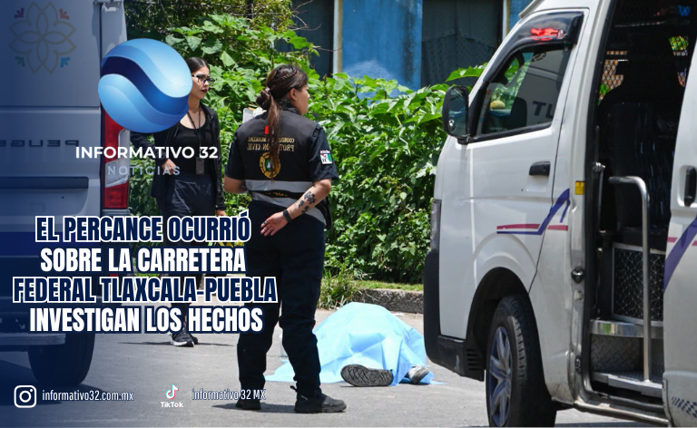 EL PERCANCE OCURRIÓ SOBRE LA CARRETERA FEDERAL TLAXCALA–PUEBLA; AUTORIDADES INVESTIGAN LOS HECHOS