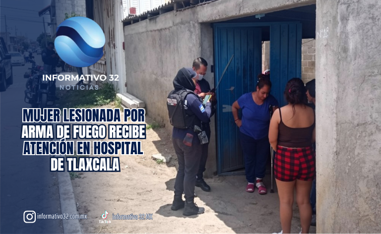 MUJER LESIONADA POR ARMA DE FUEGO RECIBE ATENCIÓN EN HOSPITAL DE TLAXCALA