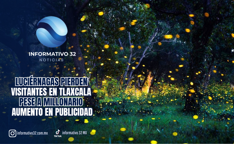 LUCIÉRNAGAS PIERDEN VISITANTES EN TLAXCALA PESE A MILLONARIO AUMENTO EN PUBLICIDAD