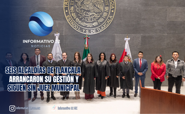 SEIS ALCALDÍAS DE TLAXCALA ARRANCARON SU GESTIÓN… Y SIGUEN SIN JUEZ MUNICIPAL