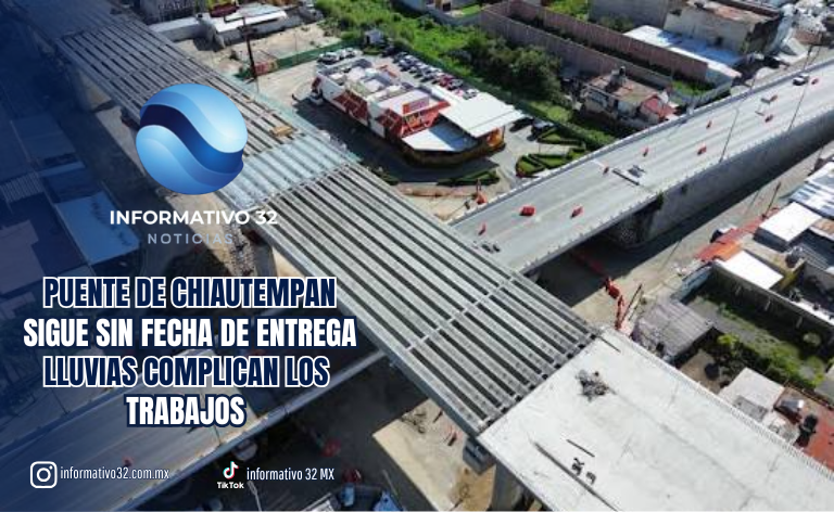 PUENTE DE CHIAUTEMPAN SIGUE SIN FECHA DE ENTREGA; LLUVIAS COMPLICAN LOS TRABAJOS