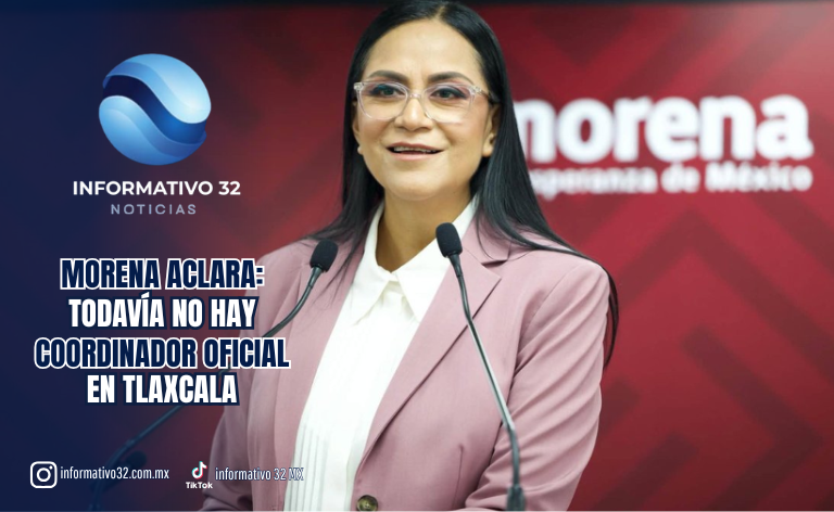 ¡SE LES ADELANTARON! MORENA ACLARA: TODAVÍA NO HAY COORDINADOR OFICIAL EN TLAXCALA