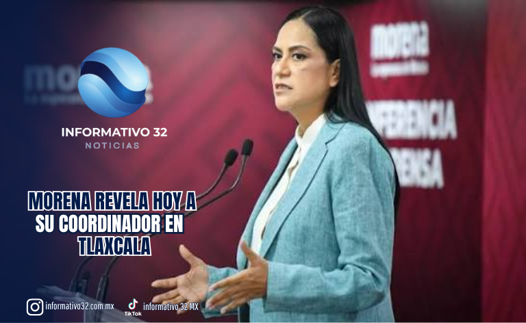 ¡SE ACABÓ LA ESPERA! MORENA REVELA HOY A SU COORDINADOR EN TLAXCALA