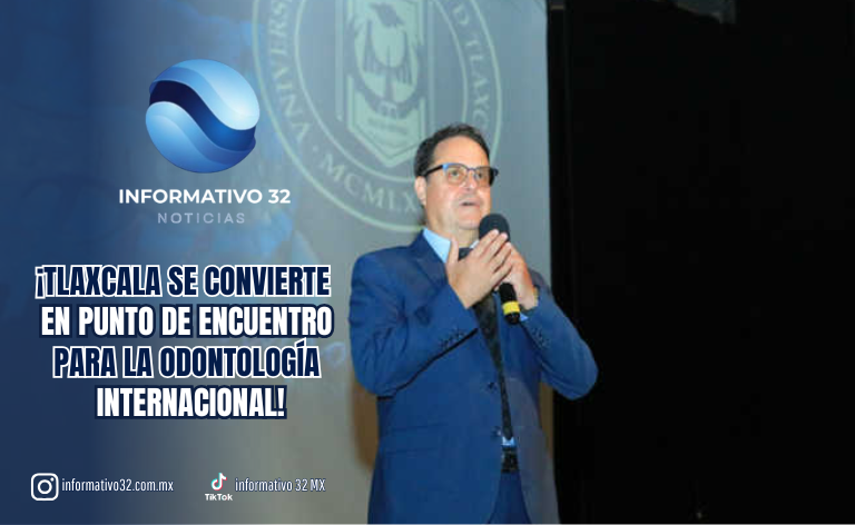 ¡TLAXCALA SE CONVIERTE EN PUNTO DE ENCUENTRO PARA LA ODONTOLOGÍA INTERNACIONAL!