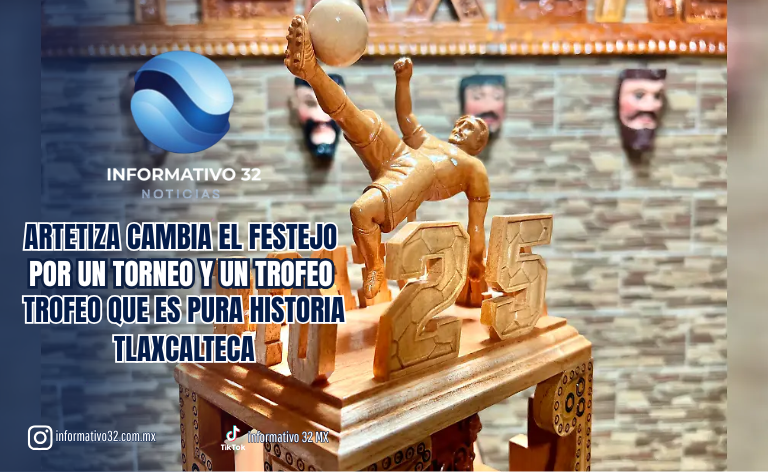 ¡25 AÑOS DE ARTE Y MADERA! ARTETIZA CAMBIA EL FESTEJO POR UN TORNEO Y UN TROFEO QUE ES PURA HISTORIA TLAXCALTECA