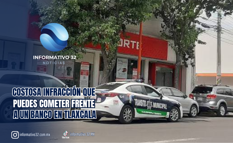 DE HACER UN RETIRO A PAGAR MÁS DE $1,500: LA COSTOSA INFRACCIÓN QUE PUEDES COMETER FRENTE A UN BANCO EN TLAXCALA