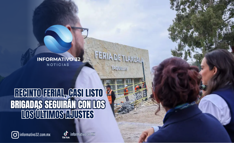 RECINTO FERIAL, CASI LISTO: BRIGADAS SEGUIRÁN CON LOS ÚLTIMOS AJUSTES DURANTE LA FERIA DE TLAXCALA