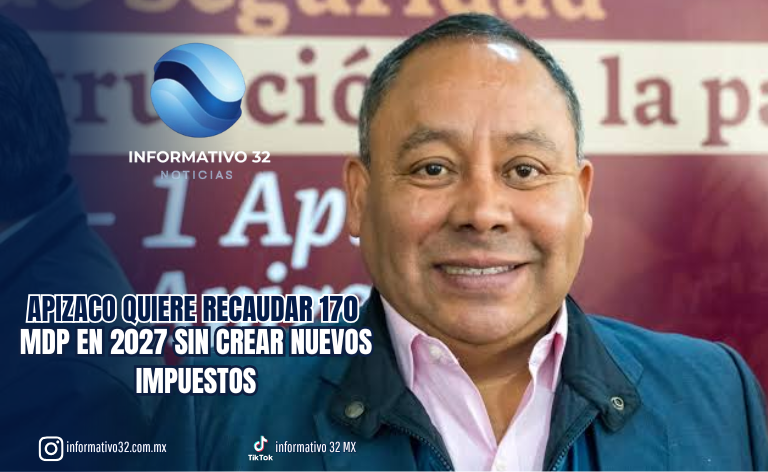 APIZACO QUIERE RECAUDAR 170 MDP EN 2027 SIN CREAR NUEVOS IMPUESTOS